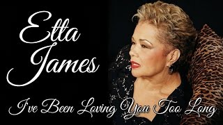 Etta James - I&#39;ve been loving you too long (SR)