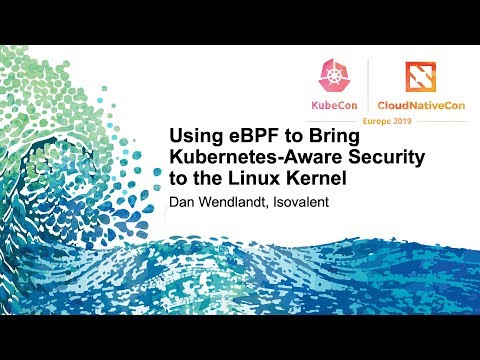 Using eBPF to Bring Kubernetes-Aware Security to the Linux Kernel - Dan Wendlandt, Isovalent