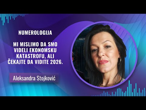 Aleksandra Stojković -- NUMEROLOGIJA PROGNOZIRA EKONOMSKU KATASTROFU 2026.