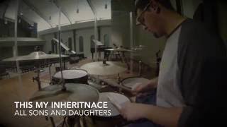 All Sons And Daughters - This My Inheritance // Dillon Guillot Drum Cover