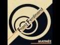 Franz Ferdinand - 'The Dark of the Matinée' [HQ]