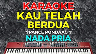 Download lagu KAU TELAH BERDUA - Pance Pondaag || KARAOKE HD - Nada Pria mp3