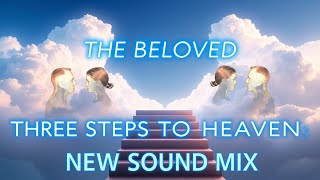 The Beloved Three Steps To Heaven (New Sound Mix)