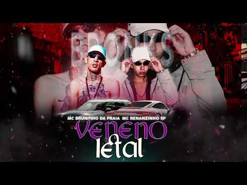 MC Bruninho da Praia, MC Renanzinho SP - Veneno Letal (Dj Glenner, Dj Feijão)