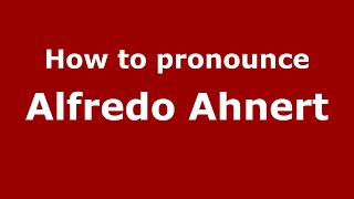 How to pronounce Alfredo Ahnert