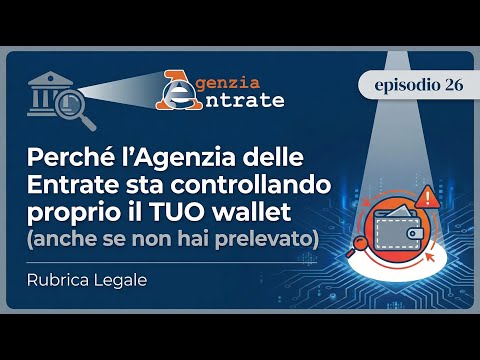 "Perché l'Agenzia delle Entrate sta controllando proprio il TUO wallet (anche se non hai prelevato)"