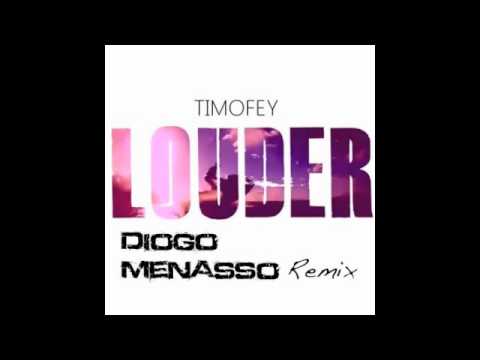 Timofey - Louder (Diogo Menasso Remix)