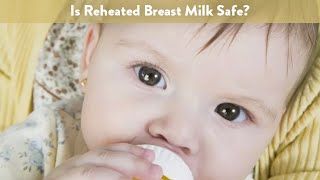 Is Reheated Breast Milk Safe? | CloudMom