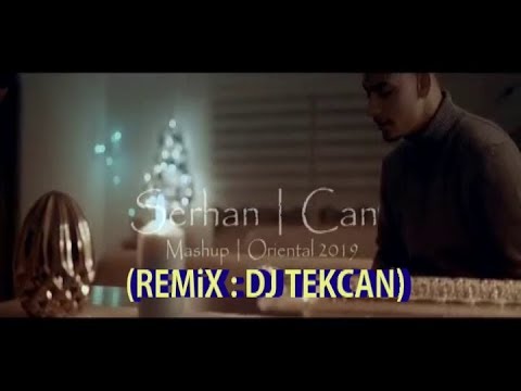 Dj Tekcan ft. Serhan & Can - Mashup Oriental 2019 (REMİX)