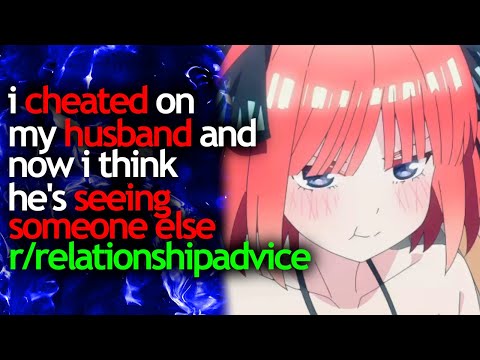 i CHEATED on my HUSBAND and now i think he's seeing SOMEONE ELSE