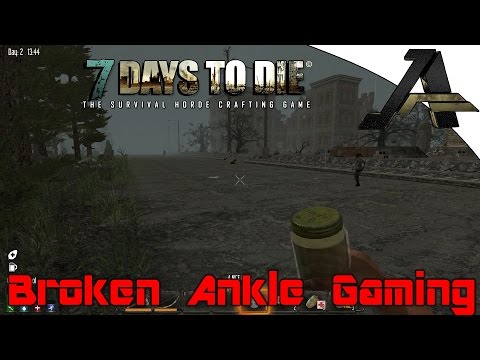 7 Days To Die Alpha 12.1 Broken Ankle - Part 2 - "The Hub City On Day 2"