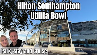 Hilton Southampton- Utilita Bowl- Park, Stay and Cruise!