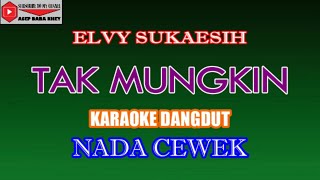 Download lagu KARAOKE DANGDUT TAK MUNGKIN - ELVY SUKAESIH (COVER) NADA CEWEK mp3