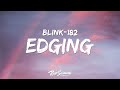 blink-182 - EDGING (Lyrics)
