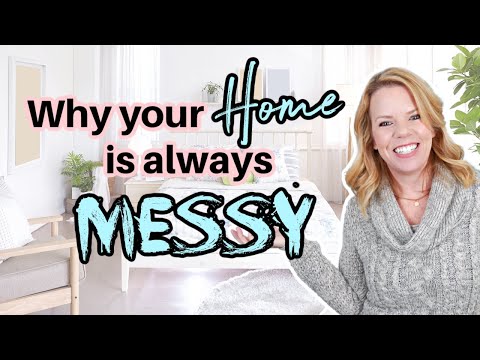 Why Your Home is always MESSY!