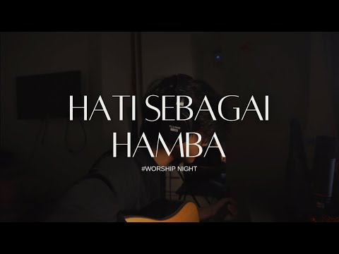 WORSHIP NIGHT | HATI SEBAGAI HAMBA | JAMES VINCENT