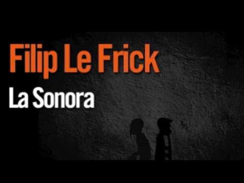 Filip Le Frick - La Sonora