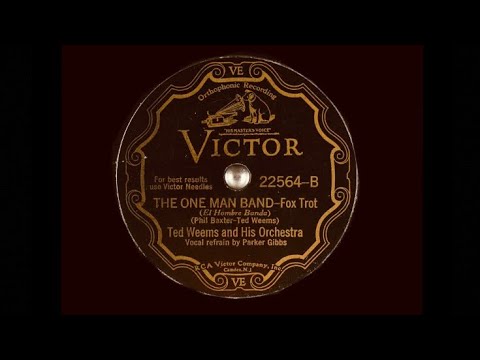 1930 Ted Weems - The One Man Band (Parker Gibbs , Vocal)