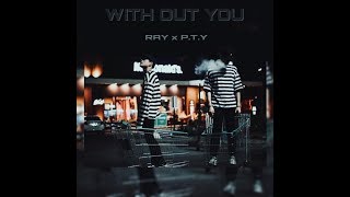 Download lagu [LYB] With Out You - RAY X P.T.Y (AUDIO) mp3