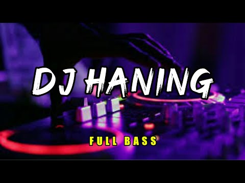DJ HANING FULL BASS - LAGU DAYAK