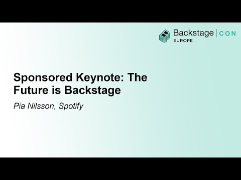Sponsored Keynote: The Future is Backstage - Pia Nilsson, Spotify