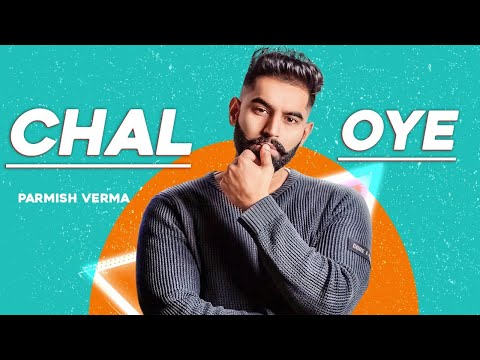 Chal Oye (Lyrical Video) Parmish Verma | Desi Crew | Punjabi Songs 2020