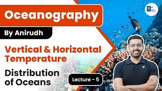 L5: Horizontal & Vertical Distribution of Ocean Temperature | Oceanography | Anirudh Aggarwal | UPSC