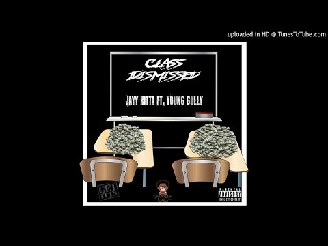 Jayy Hitta - Class Dismissed Ft. Young Gully