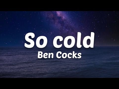 Ben Cocks - So cold (Lyrics)