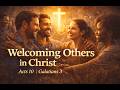 Welcoming Others In Christ Acts 10 9 15 30 35 Galatians 3 28 29 March 22 2026 Ronald Jasmin