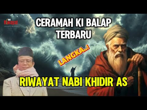 LANGKA..! RIWAYAT KANJENG NABI KHIDIR & NABI MUSA AS, Ceramah Ki Balap Terbaru Edisi Malam Takbiran