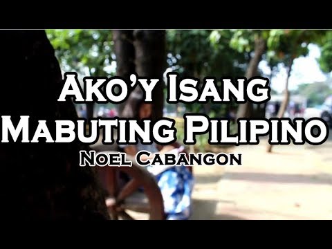 Akoy Isang Mabuting Pilipino - Noel Cabangon