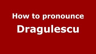 How to pronounce Drăgulescu