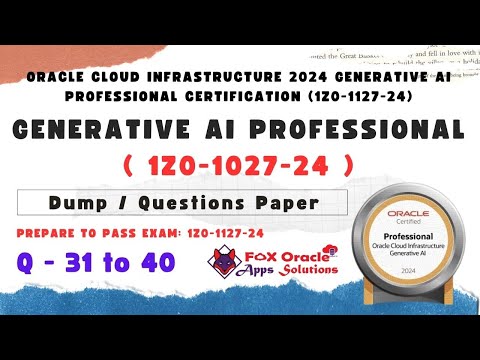 Q 31 to 40 : IZ0-1027-24 Generative AI Dump | oracle certification dump | oracle generative ai dump
