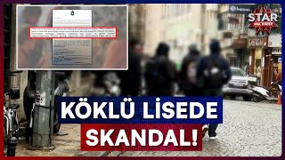 Köklü Liseyi Sarsan Skandalın Perde Arkası! | Star Ana Haber