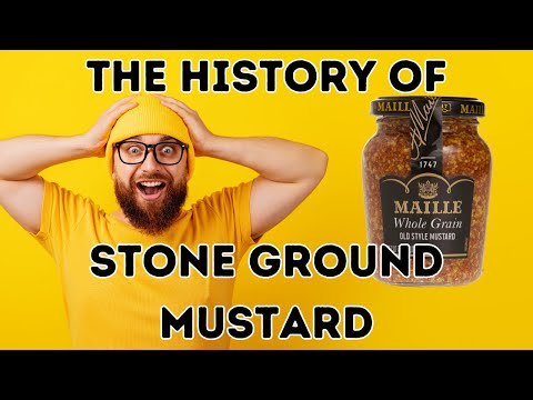 The History of Stone Ground Mustard