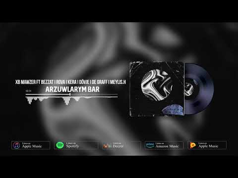 XB Mawzer ft Bezzat I Rova I Kera I Dövje I De Graff I Meylis.H - Arzuwlarym bar