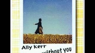 Ally Kerr - Without you