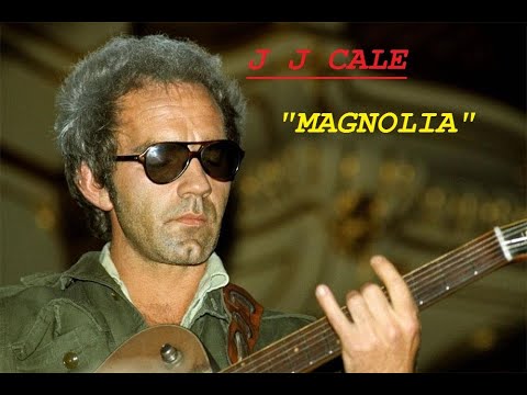 HQ  J J CALE  -  MAGNOLIA  BEST VERSION! High Fidelity Audio Version HQ & LYRICS