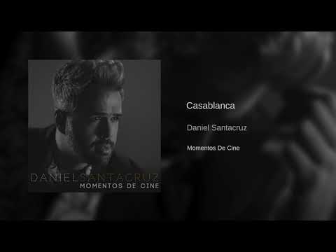 Daniel Santacruz - Casablanca