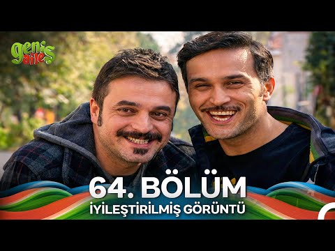 Geniş Aile 64. Bölüm (İyileştirilmiş Görüntü)