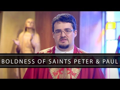 Boldness of Saints Peter & Paul | Homily: Father Anthony Cusack