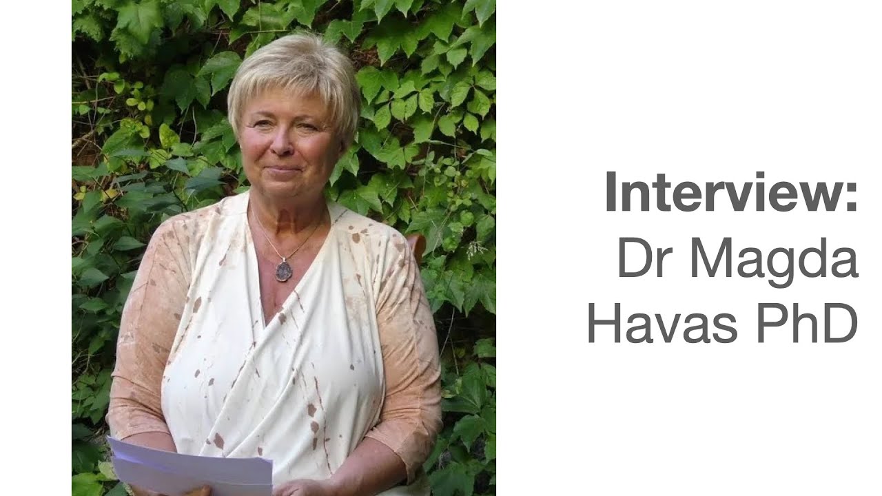 Interview  Dr Magda Havas PhD