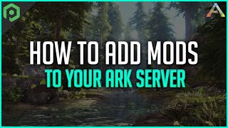 How to Add Mods to Your ARK Server