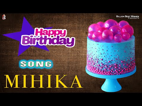 Mihika Happy Birthday - Birthday Video Song | Birthday Songs With Names #billionbestwishes
