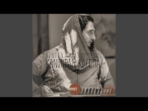 Kanundan Kacilmaz feat. Mert Demircioglu (Original)