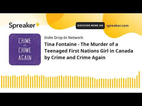 Tina Fontaine - The Murder of a Teenaged First Nations Girl in Canada by Crime and Crime Again