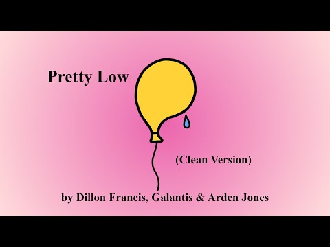 Pretty Low by Dillon Francis, Galantis & Arden Jones (Clean Version)