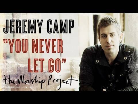 Jeremy Camp "You Never Let Go"