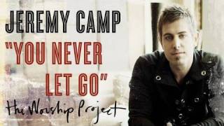 Jeremy Camp &quot;You Never Let Go&quot;